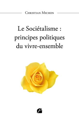 Le sociétalisme. Principes politiques du vivre-ensemble