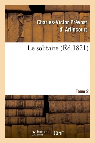 Charles-victor prévost Arlincourt et Charles Chasselat - Le solitaire. Tome 2.