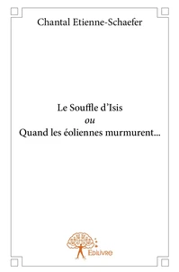 Le Souffle d'Isis ou quand les éoliennes murmurent...