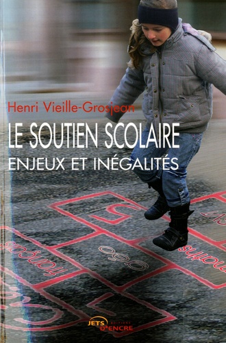 Henri Vieille-Grosjean - Le soutien scolaire - Enjeux et inégalités.
