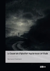 Le Souverain d'Aghathor, mystérieuse certitude