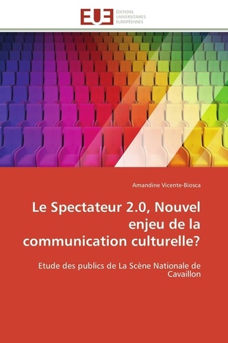 Le spectateur 2.0, nouvel enjeu de la communication culturelle ?. Etude des publics de La Scène Nationale de Cavaillon