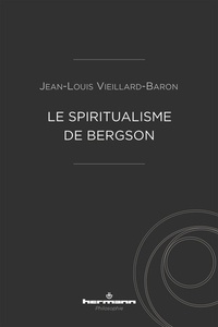 Jean-Louis Vieillard-Baron - Le spiritualisme de Bergson.