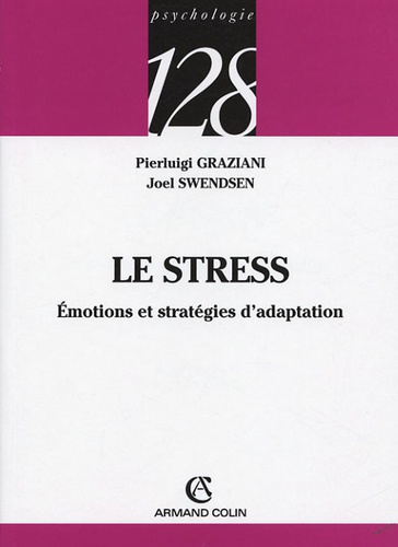 Pierluigi Graziani et Joel Swendsen - Le stress - Emotions et stratégies d'adaptation.