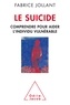 Fabrice Jollant - Le suicide - Comprendre pour aider l'individu vulnérable.