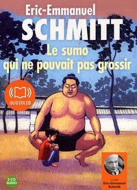 Eric-Emmanuel Schmitt - Le sumo qui ne pouvait pas grossir - 2 CD audio.