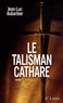 Jean-Luc Aubarbier - Le Talisman Cathare.