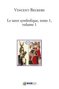 Vincent Beckers - Le tarot symbolique - Tome 1, Volume 1.