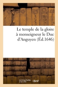  Hachette BNF - Le temple de la gloire à monseigneur le Duc d'Anguyen.