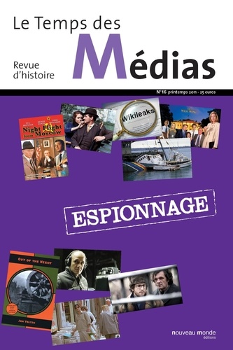 Yannick Dehée et Olivier Forcade - Le Temps des Médias N° 16, printemps 201 : Espionnage.