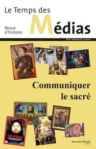 Christian Delporte - Le Temps des Médias N° 17, automne 2011 : Communiquer le sacré.