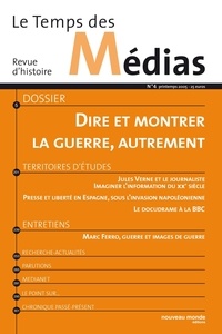  Collectifs - Le Temps des Médias N° 4 Printemps 2005 : Dire et montrer la guerre, autrement.