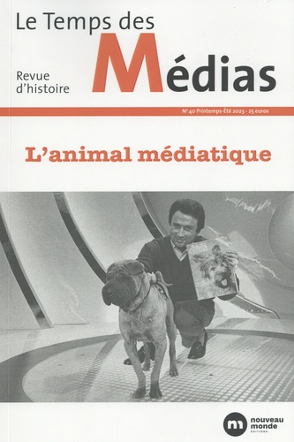 Le Temps des Médias N° 40, printemps-été 2023 L'animal médiatique