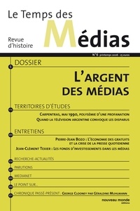Patrick Eveno et Nathalie Sonnac - Le Temps des Médias N° 6, Printemps 2006 : L'argent des médias.