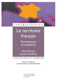 Jacques Scheibling et Félix Damette - Le territoire français - Permanences et mutations.