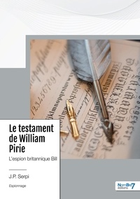 J-P Serpi - Le testament de William Pirie - L'espion britannique Bill.