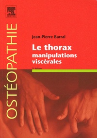 Jean-Pierre Barral - Le thorax - Manipulations viscérales.