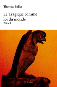 Le Tragique comme loi du monde - Tome 1