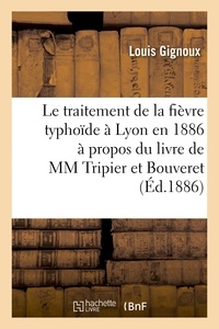  Hachette BNF - Le traitement de la fièvre typhoïde à Lyon en 1886 : à propos du livre de MM. Tripier et Bouveret.