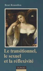 Le transitionnel, le sexuel et la réflexivité