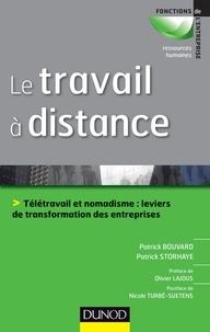 Patrick Bouvard et Patrick Storhaye - Le travail à distance - Télétravail et nomadisme : leviers de transformation de l'entreprise.