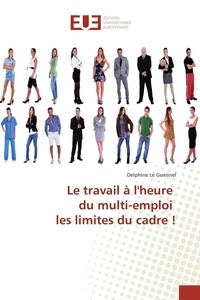 Delphine Le Guerinel - Le travail à l'heure du multi-emploi : les limites du cadre !.