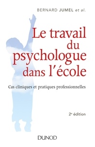 Bernard Jumel - Le travail du psychologue dans l'école - Cas cliniques et pratiques professionnelles.