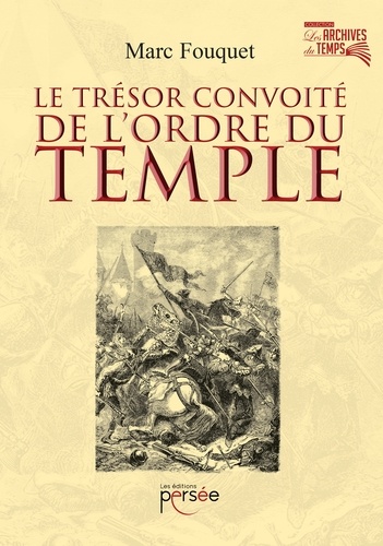 Marc Fouquet - Le trésor convoité de l'Ordre du Temple.