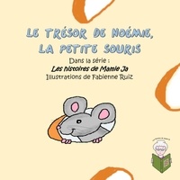 Mamie Ja et Fabienne Ruiz - Le trésor de Noémie la petite souris.