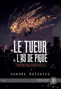 Aurore Doignies - Entre ses griffes 1 : Le tueur à l'as de pique.