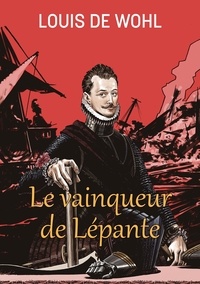 Louis de Wohl - Le vainqueur de Lépante.