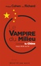 Philippe Cohen et Luc Richard - Le Vampire du Milieu - Comment la Chine nous dicte sa loi.