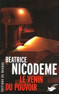 Béatrice Nicodème - Le venin du pouvoir.