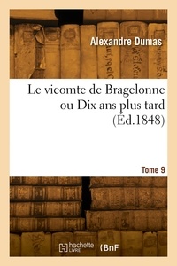 Jean-louis-alexandre Dumas - Le vicomte de Bragelonne ou Dix ans plus tard. Tome 9.