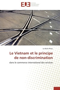 Phieu le Minh - Le Vietnam et le principe de non-discrimination - dans le commerce international des services.