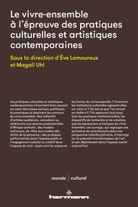 Eve Lamoureux et Magali Uhl - Le vivre-ensemble à l'épreuve des pratiques culturelles et artistiques contemporaines.