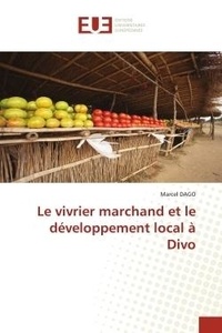 Marcel Dago - Le vivrier marchand et le développement local à Divo.