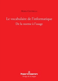 Maria Centrella - Le vocabulaire informatique - De la norme à l'usage.