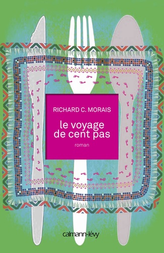 Richard C. Morais - Le voyage de cent pas.
