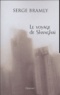 Serge Bramly - Le voyage de Shanghai.