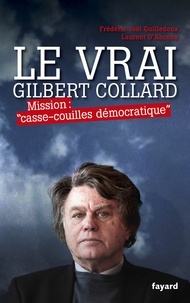 Frédéric-Joël Guilledoux et Laurent D'Ancona - Le vrai Gilbert Collard - Mission : "casse-couilles démocratique".