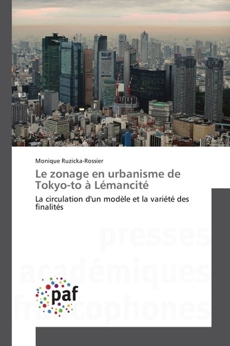 Monique Ruzicka-rossier - Le zonage en urbanisme de Tokyo-to à Lémancité.