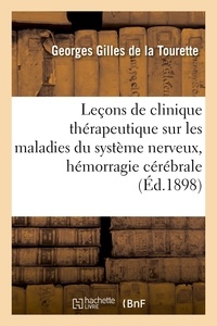 Georges Gilles de la Tourette - Leçons de clinique thérapeutique sur les maladies du système nerveux, hémorragie cérébrale.