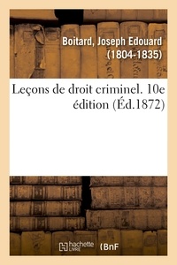 Joseph edouard Boitard - Leçons de droit criminel. 10e édition.
