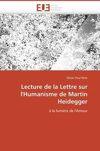 Olivier-Paul Nirlo - Lecture de la lettre sur l'humanisme de Martin Heidegger - A la lumière de l'Amour.