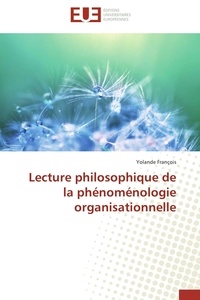 Yolande François - Lecture philosophique de la phénoménologie organisationnelle.