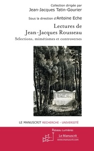 Antoine Eche - Lectures de Jean-Jacques Rousseau - Sélection, mimétismes et controverses.