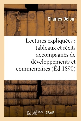 Charles Delon - Lectures expliquées : tableaux et récits accompagnés de développements et commentaires.