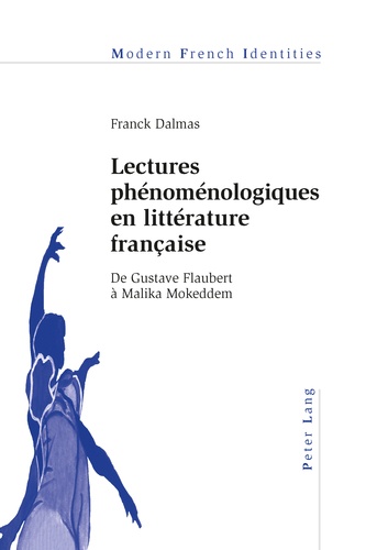 Franck Dalmas - Lectures phénoménologiques en littérature française - De Gustave Flaubert à Malika Mokeddem.