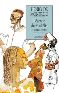 Henry de Monfreid - Légende de Madjélis - Et autres contes.